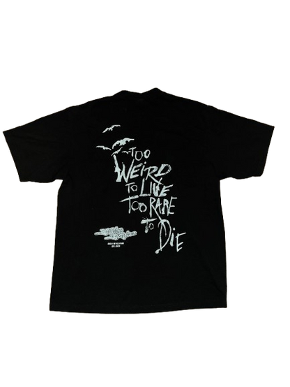 "Too Weird to live too rare to die" Shirt